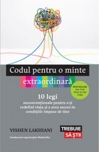Codul pentru o minte extraordinara. 10 legi neconventionale pentru a-ti redefini viata si a avea succes in conditiile impuse de tine
