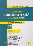Codul de proceddura penala si legislatie conexa. Editie premium 2019
