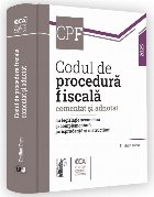 Codul de procedură fiscală comentat şi adnotat cu legislaţie secundară şi complementară, jurisprudenţ