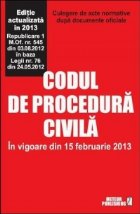 Codul de procedura civila. In vigoare din 15 februarie 2013