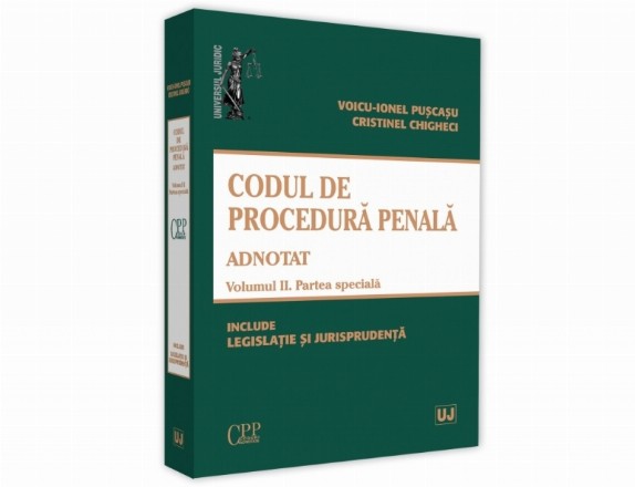 Codul de procedura penala adnotat. Volumul II. Partea speciala 2019. Include legislatie si jurisprudenta