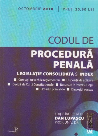 Codul de Procedura Penala. Legislatie consolidata si index. Octombrie 2018
