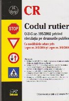Codul Rutier O.U.G. nr.195/2002 privind circulatia pe drumurile publice. Cu modificarile aduse prin Legea nr.3