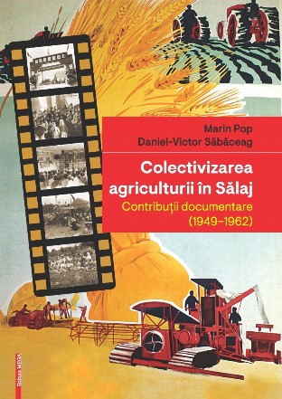 Colectivizarea agriculturii in Salaj. Contributii documentare (1949-1962)