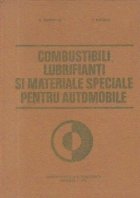 Combustibili, lubrifianti si materiale speciale pentru automobile