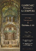 Comentariu patristic la Scriptura. Vechiul Testament, volumul 1. Geneza, 1-11