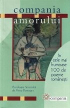 Compania amorului in cele mai frumoase 100 de poeme romanesti