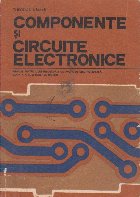 Componente si circuite electronice - Manual pentru licee industriale cu profil de electrotehnica, Clasa a XI-a
