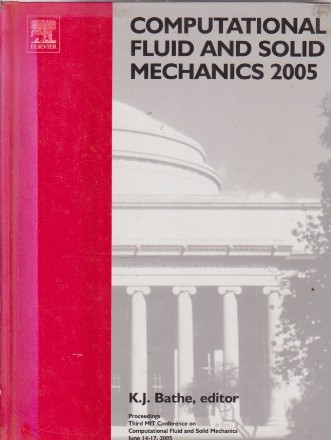 Computational Fluid and Solid Mechanics 2005 (Bathe)