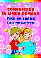 coperta COMUNICARE IN LIMBA ROMANA - fise de lucru - CLASA PREGATITOARE - 2012