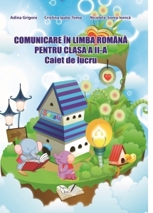 Comunicare in limba romana pentru clasa a II-a. Caiet de lucru