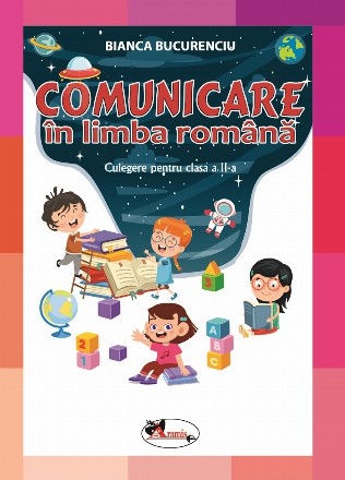 Comunicare in limba romana. Culegere pentru clasa a II-a