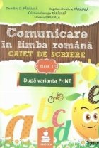 Comunicare in limba romana. Caiet de scriere - auxiliar clasa I, cod P-INT
