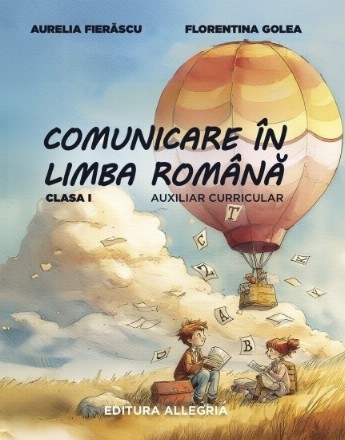 Comunicare în limba română : clasa I,auxiliar curricular