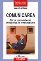 Comunicarea. De la transmiterea mecanica la interactiune