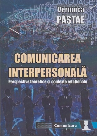 Comunicarea interpersonală : perspective teoretice şi contexte relaţionale