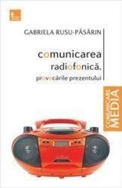 Comunicarea radiofonica. Provocarile prezentului