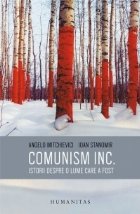 Comunism inc. Istorii despre o lume care a fost