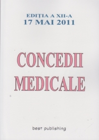 Concedii medicale - Editia a XII-a - 17 mai 2011