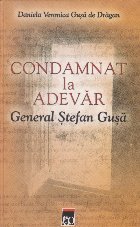 Condamnat adevar General Stefan Gusa