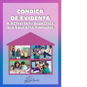 Condica de evidenta a activitatii didactice din educatia timpurie (Anul scolar 2022-2023)