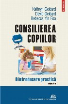 Consilierea copiilor. O introducere practică (ediţia a II-a revăzută și adăugită)