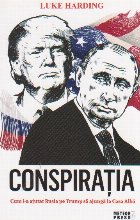 Conspiratia - cum l-a ajutat Rusia pe Trump sa ajunga la Casa Alba