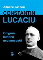 Constantin Lucaciu - o figura istorica necunoscuta