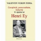 Constiinta, personalitate, nebunie in opera lui Henry Ey. Sistemul psihic normal si patologic in organo-dinami