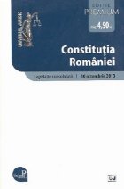 Constitutia Romaniei - Editie Premium. Legislatie consolidata. Actualizat 10 octombrie 2013
