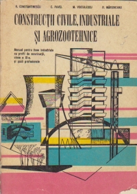 Constructii civile, industriale si agrozootehnice - Manual pentru licee industriale cu profil de constructii, clasa a XI-a si scoli profesionale