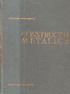 Constructii metalice - Elemente generale si executia constructiilor metalice, Editie 1963