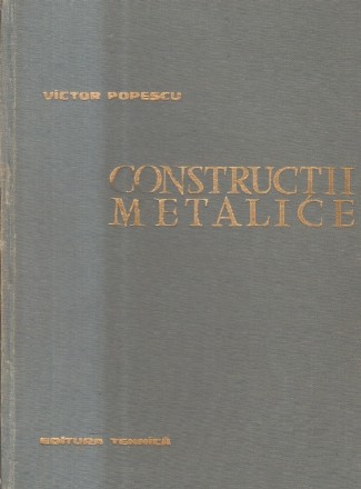 Constructii metalice - Elemente generale si executia constructiilor metalice, Editie 1963