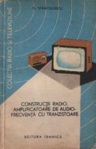 coperta Constructii radio. Amplificatoare de audiofrecventa cu tranzistoare