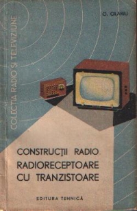 Constructii radio. Radioreceptoare cu tranzistoare
