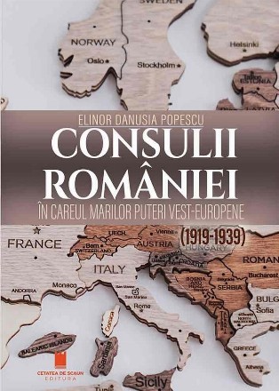 Consulii României în careul marilor puteri vest-europene : (1919-1939)