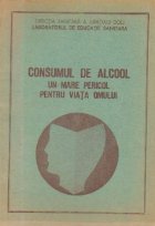 Consumul alcool mare pericol pentru
