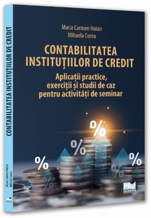 Contabilitatea instituţiilor de credit : aplicaţii practice, exerciţii şi studii de caz pentru activităţi de seminar