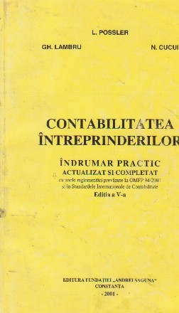Contabilitatea intreprinderilor - indrumaar practic actualizat si completat cu unele reglementari prevazute in OMFP 94/2001 si in Standardele Internationaale de Contabilitate, Editia a V-a