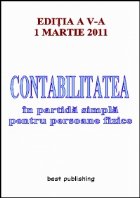 Contabilitatea in partida simpla pentru persoanele fizice - editia a V-a - 1 martie 2011