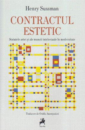 Contractul estetic : statutele artei şi ale muncii intelectuale în modernitate