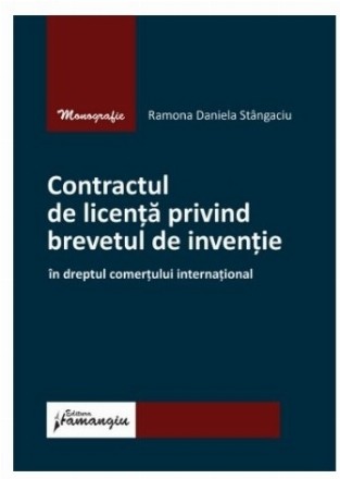 Contractul de licenţă privind brevetul de invenţie în dreptul comerţului internaţional