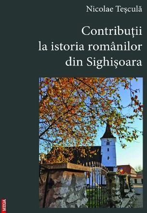 Contribuţii la istoria românilor din Sighişoara