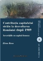 Contributia capitalului strain la dezvoltarea Romaniei dupa 1989. Investitiile cu capital francez