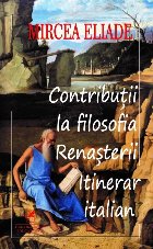 Contributii la filosofia renasterii. Itinerar italian
