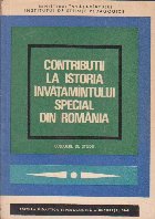 Contributii la Istoria Invatamintului Special din Romania - Culegere de studii