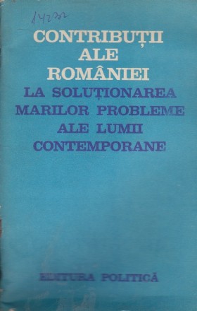 Contributii ale Romaniei la Solutionarea Marilor Probleme ale Lumii Contemporane