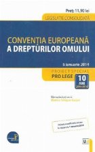 Conventia europeana a drepturilor omului - Legislatie consolidata, actualizata la 6 ianuarie 2014. Include mod