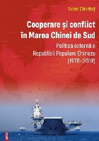 coperta Cooperare şi conflict în Marea Chinei de Sud: politica externă a Republicii Populare Chineze (1978-2019)
