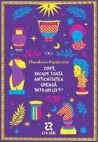 Copii, încape toată Antichitatea greacă într-un lift?